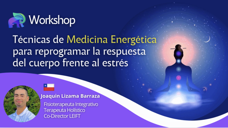 Workshop: Técnicas de medicina energética para reprogramar la respuesta del cuerpo frente al estrés.